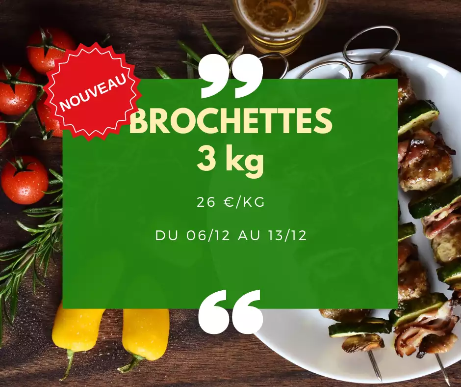 NOUVEAUTÉ - Brochettes - 3 kg